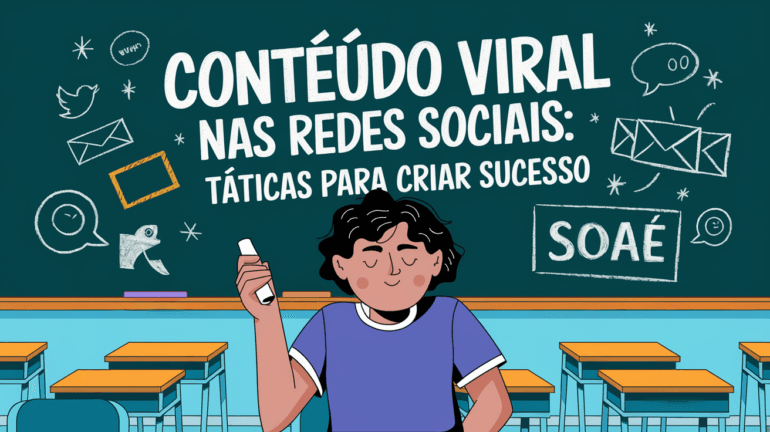 Conteúdo Viral nas Redes Sociais: Táticas para Criar Sucesso